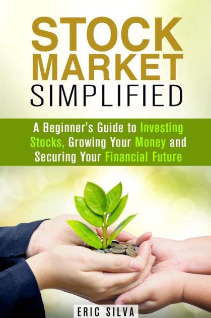 Full Download Stock Market Simplified A Beginners Guide To Investing Stocks Growing Your Money And Securing Your Financial Future Personal Finance And Stock Investment Strategies 
