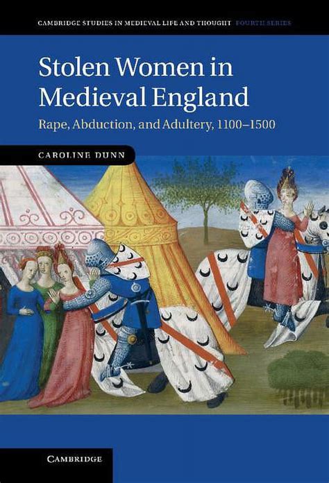 Read Online Stolen Women In Medieval England Rape Abduction And Adultery 1100 1500 Cambridge Studies In Medieval Life And Thought Fourth Series 