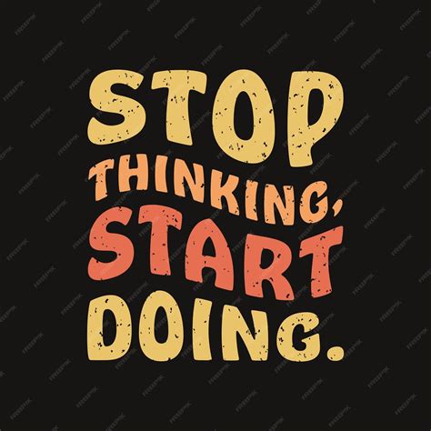 Stop Thinking Start Doing