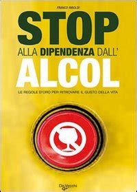 Read Online Stop Alla Dipendenza Dallalcol Le Regole Doro Per Ritrovare Il Gusto Della Vita 
