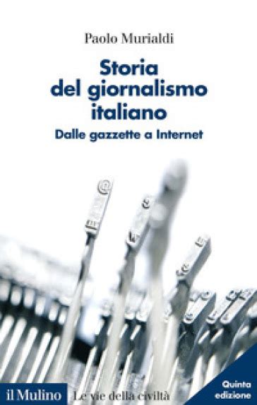 Read Online Storia Del Giornalismo Italiano Dalle Gazzette A Internet 