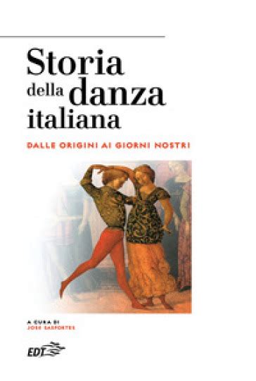 Full Download Storia Della Danza Italiana Dalle Origini Ai Giorni Nostri 