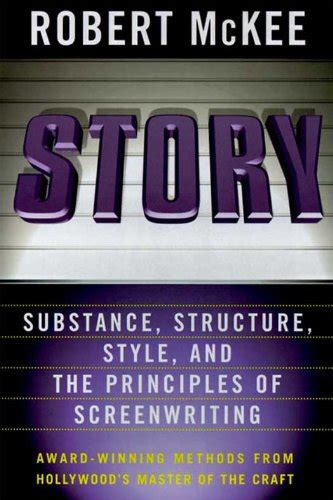 Read Online Story Substance Structure Style And The Principles Of Screenwriting 