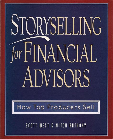 Full Download Storyselling For Financial Advisors How Top Producers Sell 