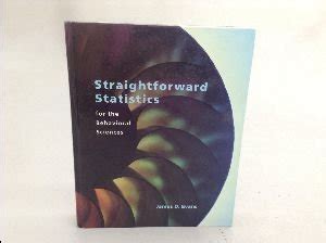 Straightforward Statistics For The Behavioral Sciences