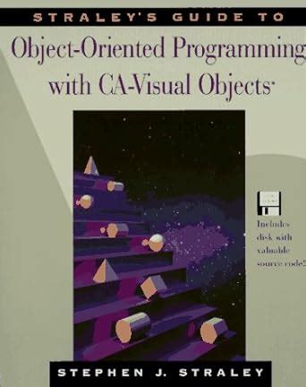 Read Online Straleys Guide To Object Oriented Programming With Ca Visual Objects 