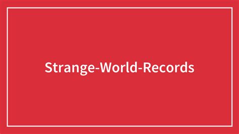 Strange World Records