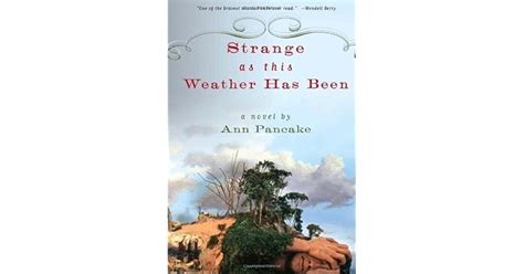 Read Strange As This Weather Has Been Ann Pancake 