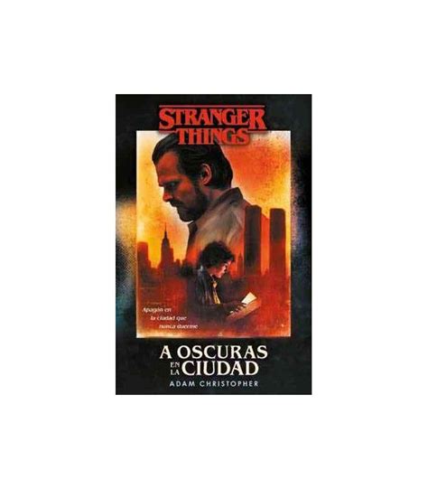 Stranger Things A Oscuras En La Ciudad Una Novela