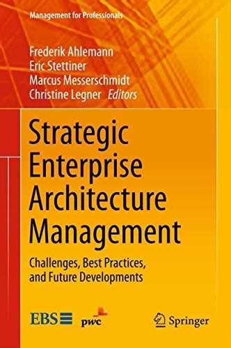 Read Online Strategic Enterprise Architecture Management Challenges Best Practices And Future Developments Management For Professionals 