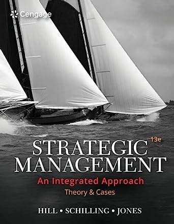 Read Strategic Management Cases An Integrated Approach 10Th Edition By Hill Charles W L Jones Gareth R 2012 Paperback 