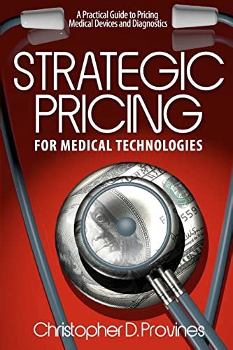 Read Strategic Pricing For Medical Technologies A Practical Guide To Pricing Medical Devices Diagnostics 