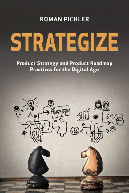 Read Strategize Product Strategy And Product Roadmap Practices For The Digital Age 