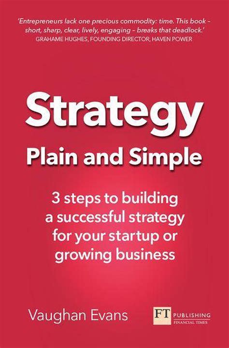 Strategy Plain And Simple 3 Steps To Building A Successful Strategy For Your Startup Or Growing Business