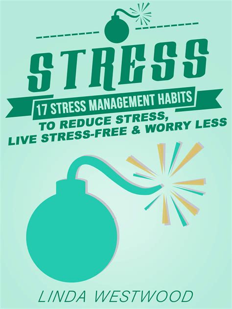 Full Download Stress 3Rd Edition 17 Stress Management Habits To Reduce Stress Live Stress Free Worry Less 
