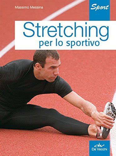 Read Online Stretching Per Lo Sportivo Indispensabili Tempo Libero 