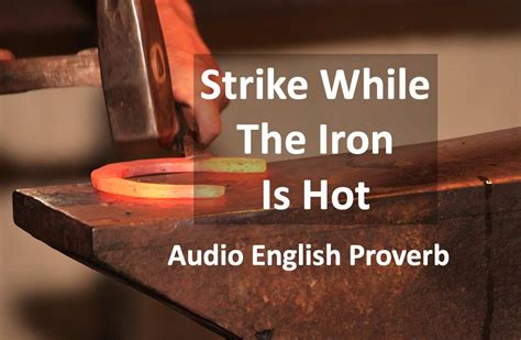 strike iron while it is hot