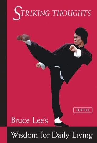 striking thoughts bruce lee s wisdom for daily liv
