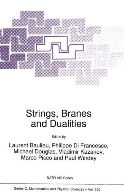 Download Strings Branes And Dualities Proceedings Of The Nato Advanced Study Institute Carg Se France May 