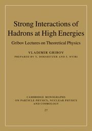 Full Download Strong Interactions Of Hadrons At High Energies Gribov Lectures On Theoretical Physics Cambridge Monographs On Particle Physics Nuclear Physics And Cosmology 