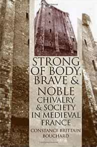 Full Download Strong Of Body Brave And Noble Chivalry And Society In Medieval France 