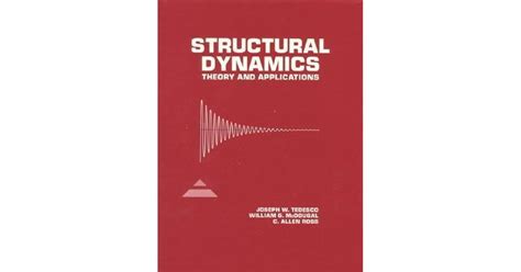 Structural Dynamics Theory And Applications Ed 1999 Tedesco J W Mcdougal W G And Ross C A Addison Wesley