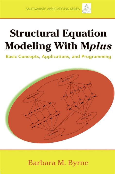 Structural Equation Modeling With Mplus Basic Concepts Applications And Programming Multivariate Applications Series