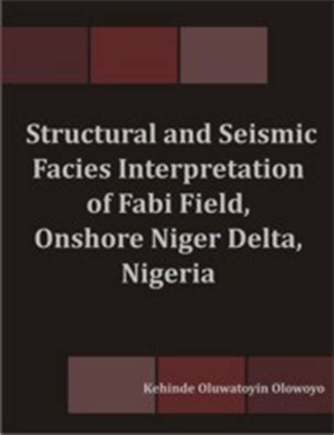 Download Structural And Seismic Facies Interpretation Of Fabi Field 