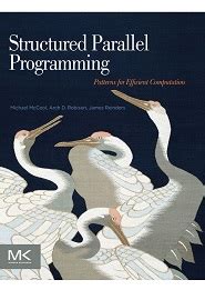 Read Structured Parallel Programming Patterns For Efficient Computation By Mccool Michael Published By Morgan Kaufmann 1St First Edition 2012 Paperback 