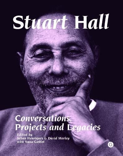 Stuart Hall: Conversations, Projects, And Legacies