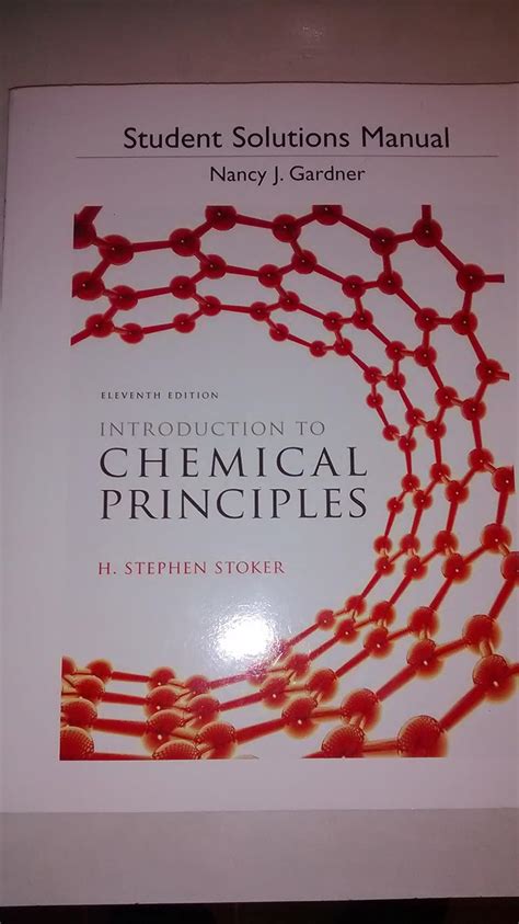 Read Online Student Solution Manual For Introduction To Chemical Principles 11Th Edition By Stoker H Stephen Gardner Nancy J 2013 Paperback 