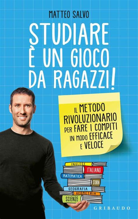 Read Online Studiare Un Gioco Da Ragazzi Il Metodo Rivoluzionario Per Fare I Compiti In Modo Efficace E Veloce 
