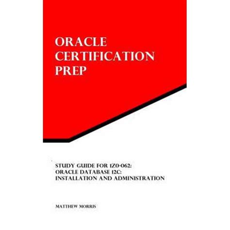 Study Guide For 1z0 062 Oracle Database 12c Installation And Administration Oracle Certification Prep