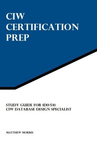 Read Study Guide For 1D0 541 Ciw Database Design Specialist Ciw Certification Prep 