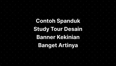 STUDY TOUR ARTINYA - Study Tour Sekolah: Pengertian, Manfaat, Dampak, dan Tujuan