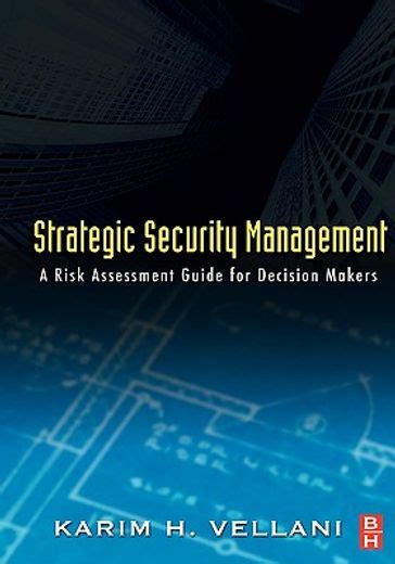 Full Download Studyguide For Strategic Security Management A Risk Assessment Guide For Decision Makers By Vellani Karim Isbn 9780123708977 