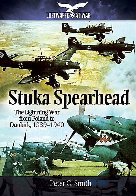 stuka spearhead the lightning war from poland to
