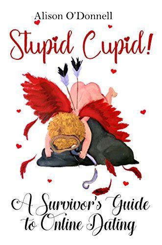 Read Stupid Cupid A Survivors Guide To Online Dating 