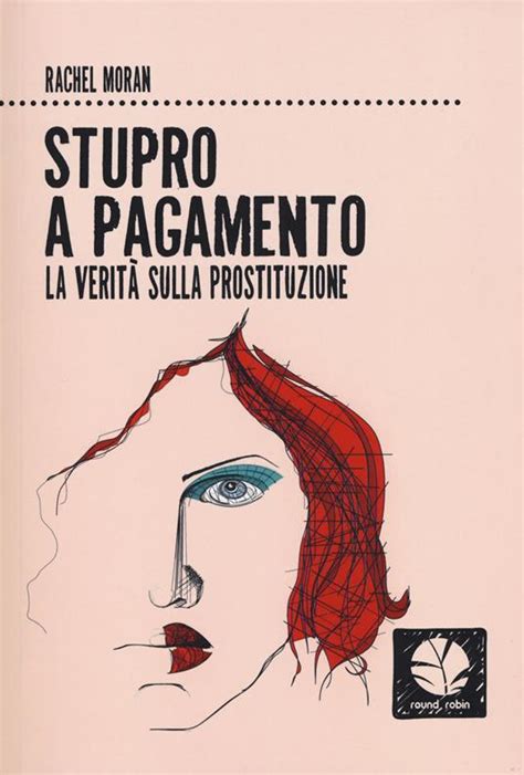 Full Download Stupro A Pagamento La Verit Sulla Prostituzione Fuori Rotta 