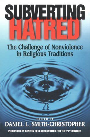 Subverting Hatred The Challenge Of Nonviolence In Religious Traditions Faith Meets Faith Series