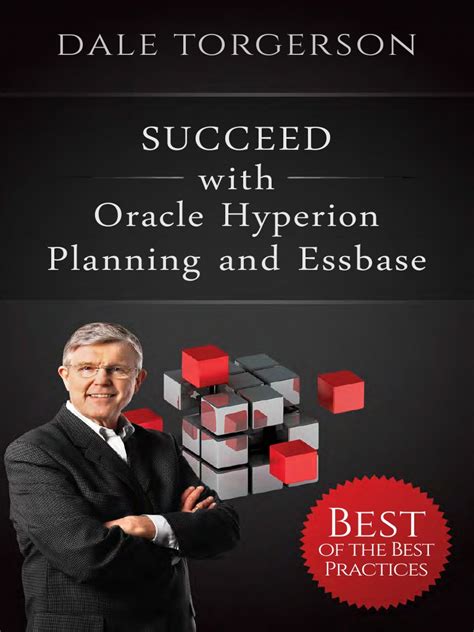 Succeed With Oracle Hyperion Planning And Essbase Best Of The Best Practices