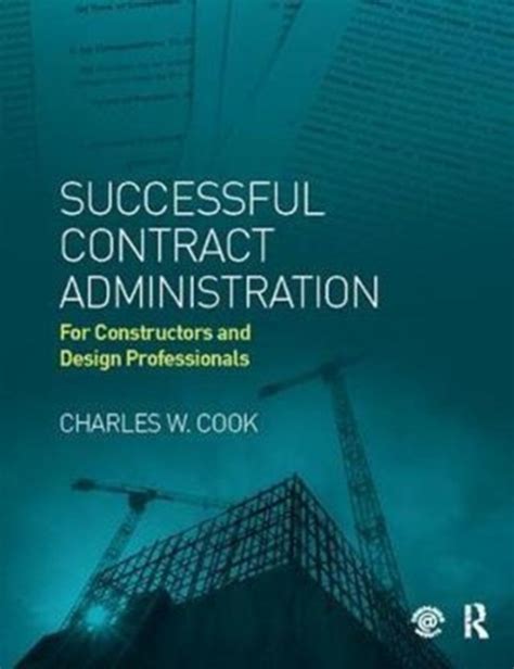 Successful Contract Administration For Constructors And Design Professionals By Cook Charles W 2014 Paperback
