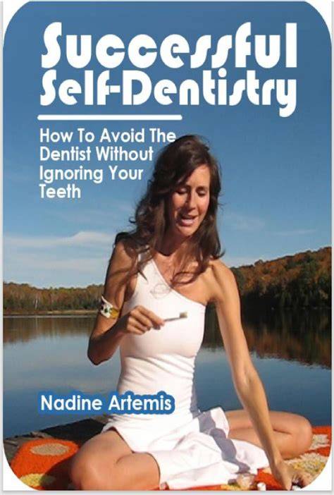 successful self dentistry how to avoid the dentist