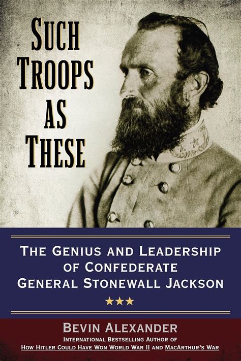 Download Such Troops As These The Genius And Leadership Of Confederate General Stonewall Jackson 