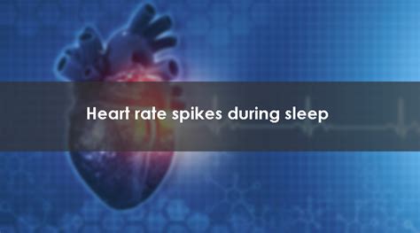 sudden spike in heart rate while sleeping