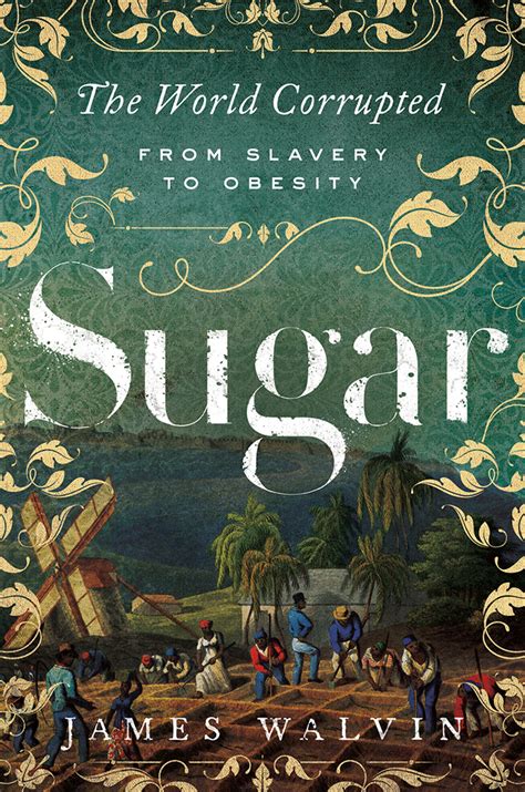 sugar the world corrupted from slavery to obesity