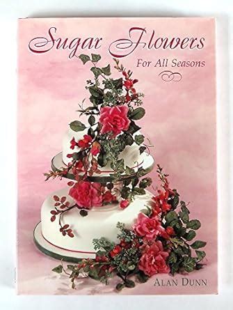 Read Online Sugar Flowers For All Seasons The Creative Cakes Series 