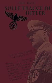 Read Online Sulle Tracce Di Hitler 