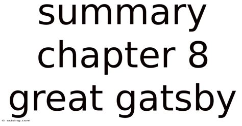 Summary Of Chapter 8 Great Gatsby