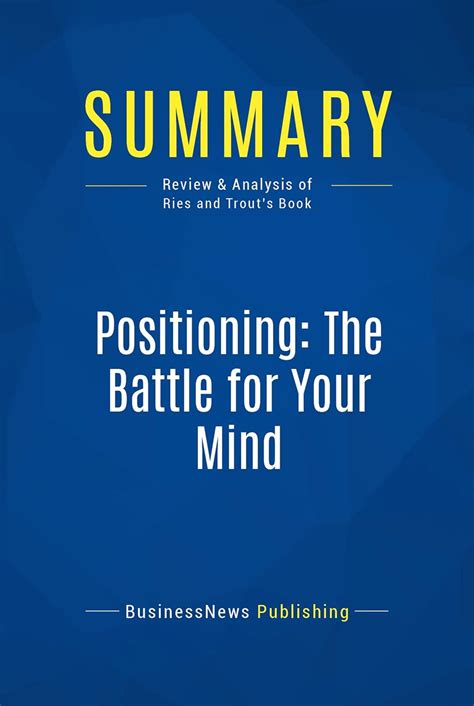 Read Summary Positioning The Battle For Your Mind Review And Analysis Of Ries And Trouts Book 